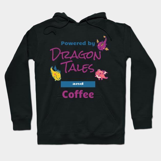 Powered by Dragon Tales and Coffee Hoodie by Dreamlara